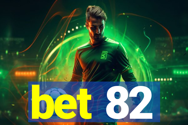 bet 82